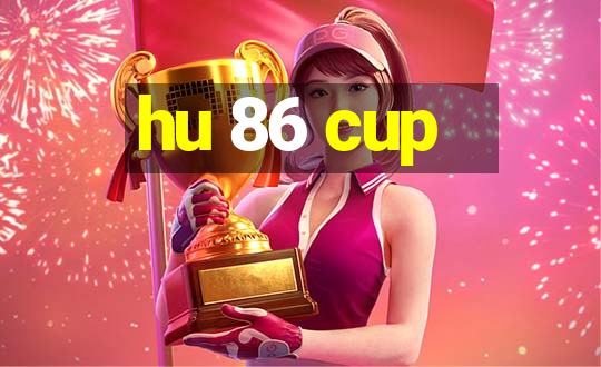 hu 86 cup