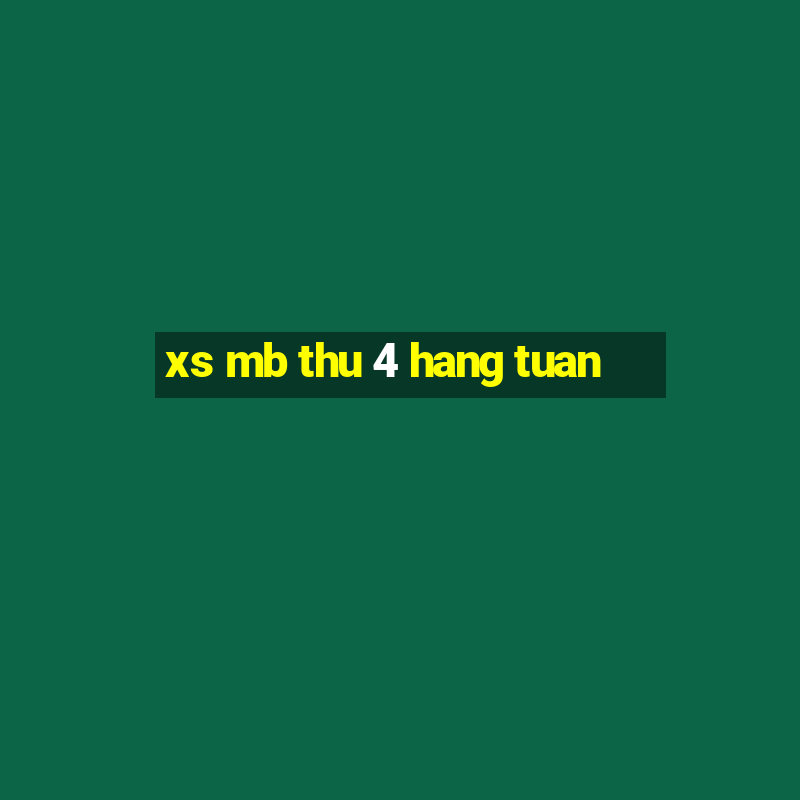 xs mb thu 4 hang tuan