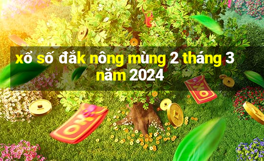 xổ số đắk nông mùng 2 tháng 3 năm 2024