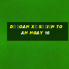 Dự Đoán xổ Số Điện Toán ngày 16