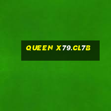 queen x79.cl7b