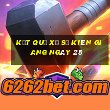 kết quả Xổ Số kiên giang ngày 25