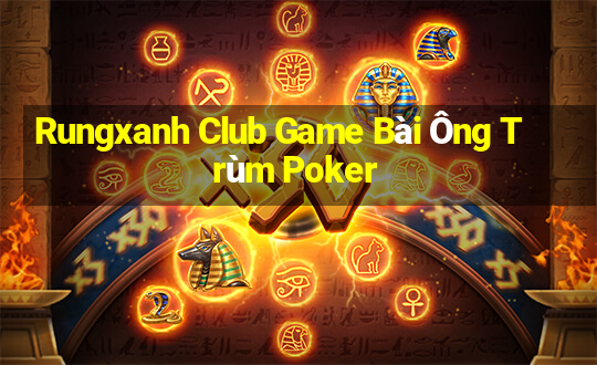 Rungxanh Club Game Bài Ông Trùm Poker