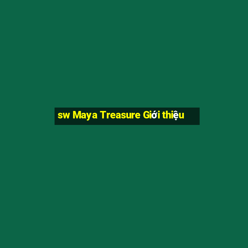 sw Maya Treasure Giới thiệu