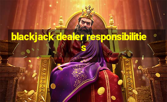 blackjack dealer responsibilities