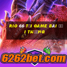 Rio 66 Tại Game Bài Đổi Thưởng