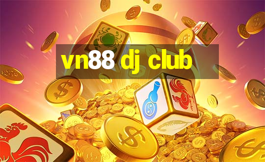 vn88 dj club