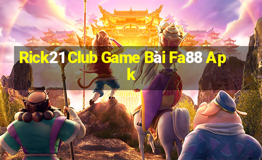 Rick21 Club Game Bài Fa88 Apk