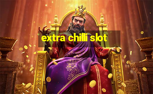 extra chilli slot