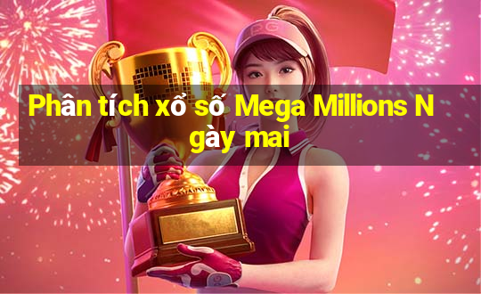 Phân tích xổ số Mega Millions Ngày mai