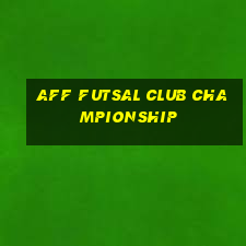 aff futsal club championship