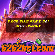 Faco Club Game Bài Su500 Iphone