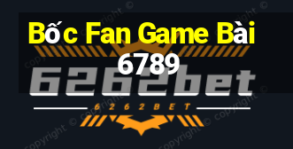 Bốc Fan Game Bài 6789