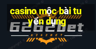 casino mộc bài tuyển dụng