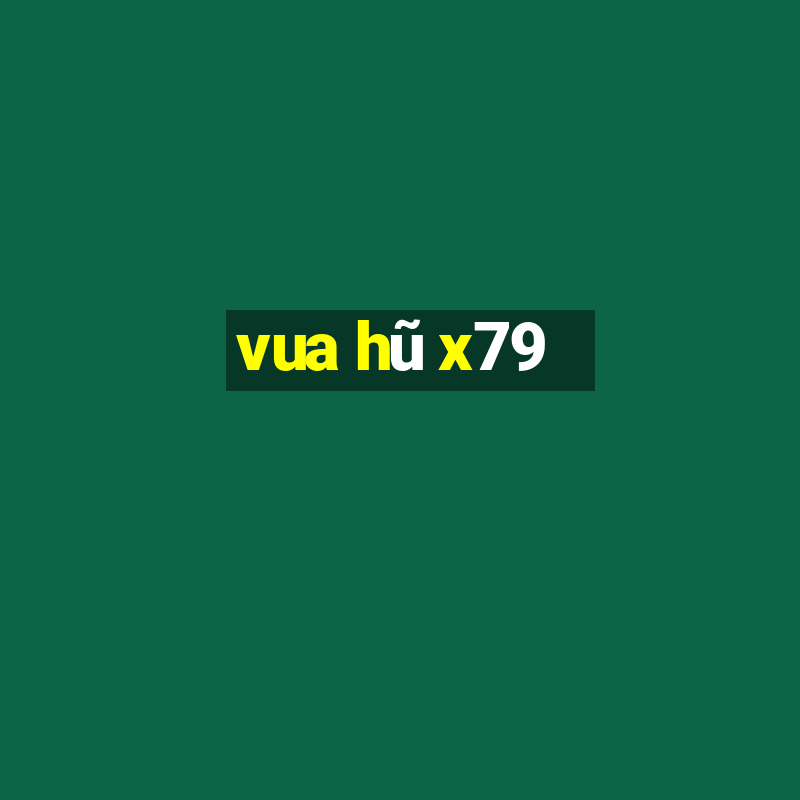 vua hũ x79