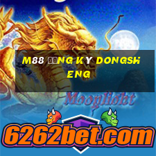 M88 ĐĂNG KÝ DONGSHENG