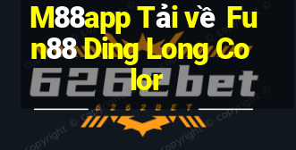 M88app Tải về Fun88 Ding Long Color