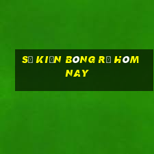 Sự kiện bóng rổ hôm nay