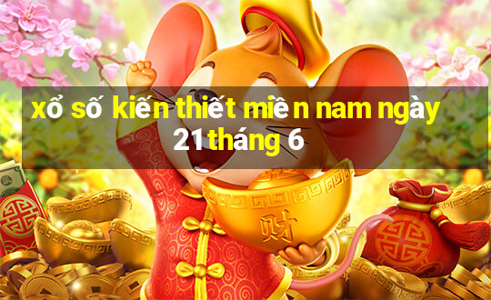 xổ số kiến thiết miền nam ngày 21 tháng 6