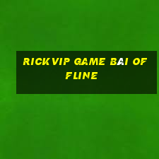 Rickvip Game Bài Offline