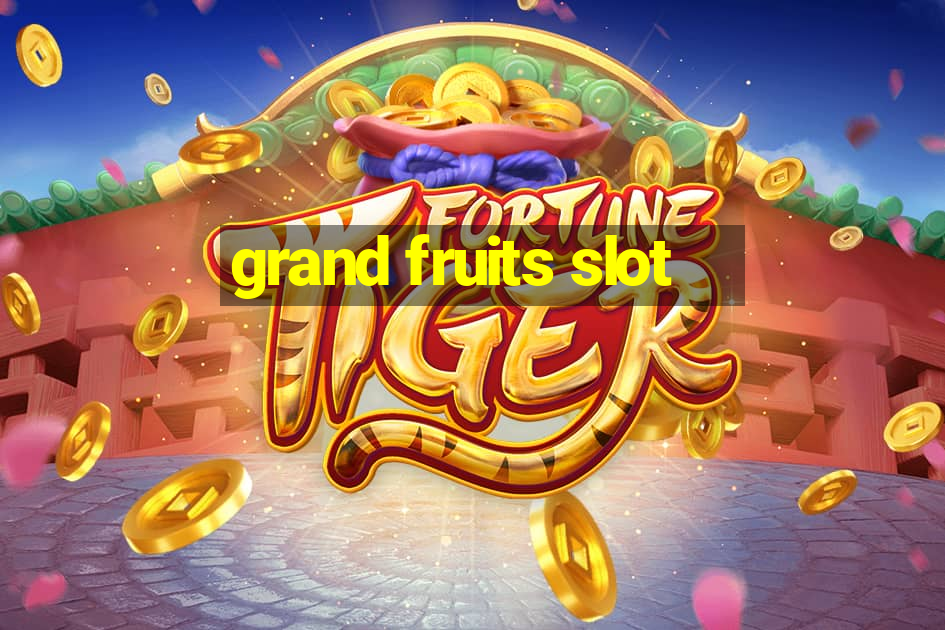 grand fruits slot