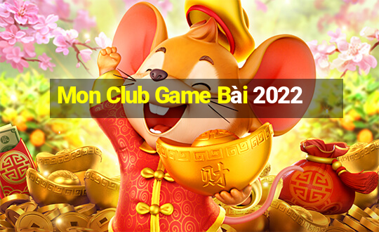 Mon Club Game Bài 2022