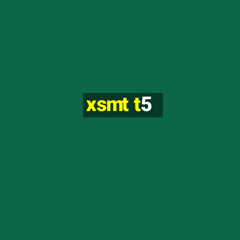 xsmt t5