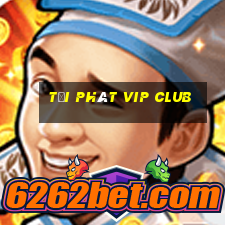 tải phát vip club