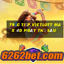 Trực tiếp vietlott Max 4D ngày thứ sáu