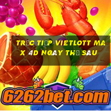 Trực tiếp vietlott Max 4D ngày thứ sáu