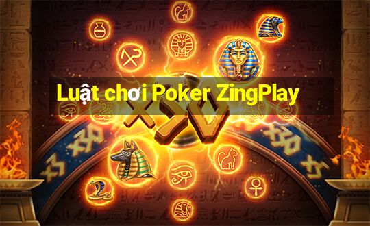 Luật chơi Poker ZingPlay