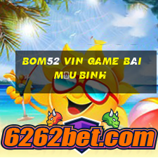 Bom52 Vin Game Bài Mậu Binh