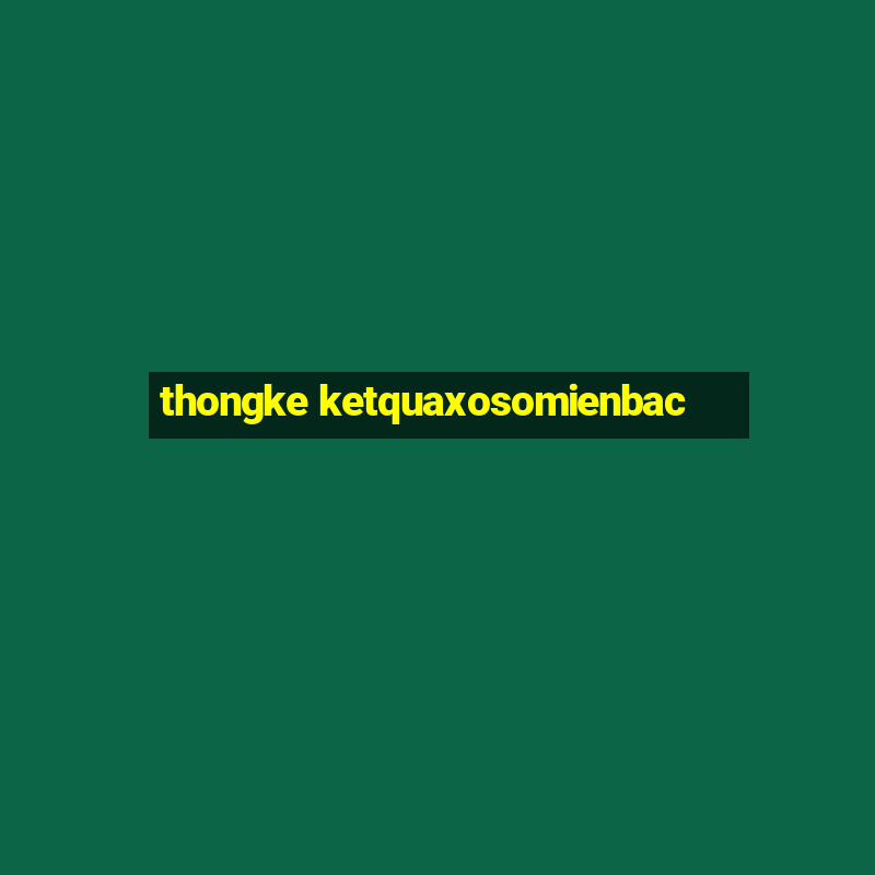 thongke ketquaxosomienbac