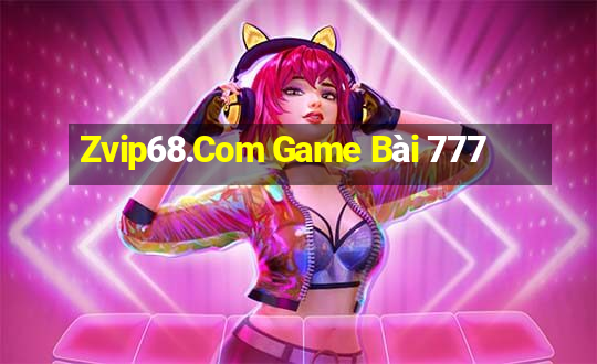 Zvip68.Com Game Bài 777