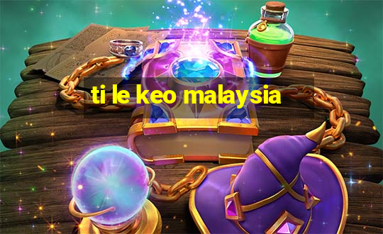 ti le keo malaysia