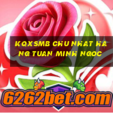 kqxsmb chu nhat hang tuan minh ngoc