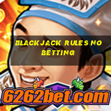 blackjack rules no betting