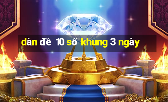 dàn đề 10 số khung 3 ngày