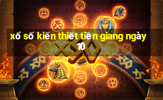 xổ số kiến thiết tiền giang ngày 10