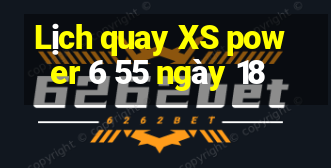 Lịch quay XS power 6 55 ngày 18