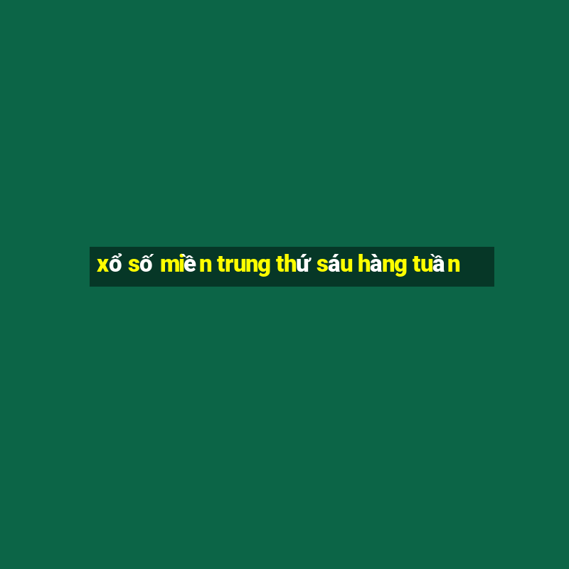 xổ số miền trung thứ sáu hàng tuần