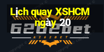 Lịch quay XSHCM ngày 20