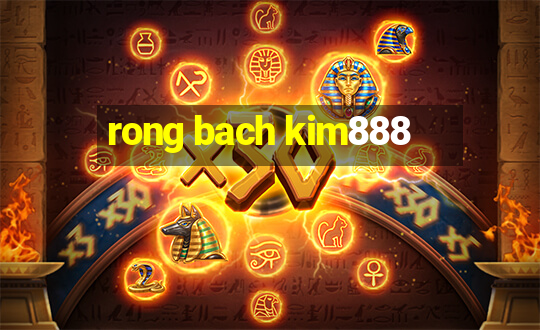 rong bach kim888