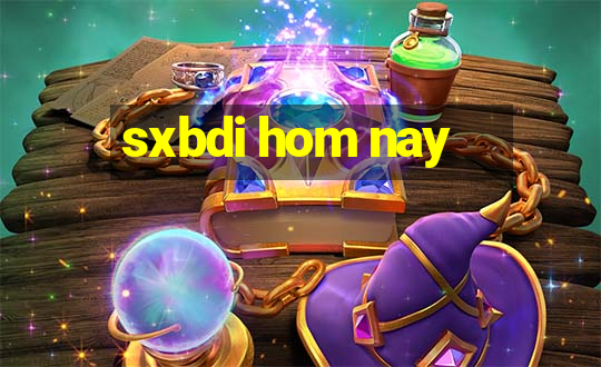 sxbdi hom nay