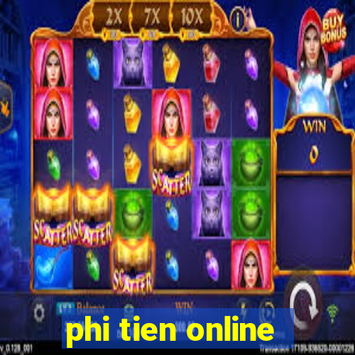 phi tien online