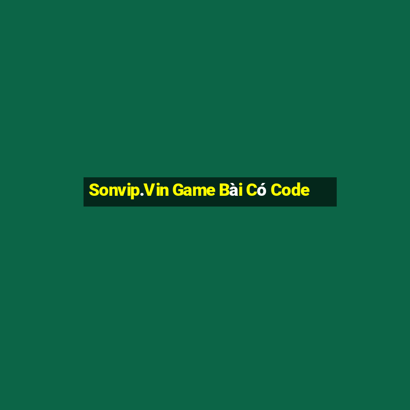 Sonvip.Vin Game Bài Có Code