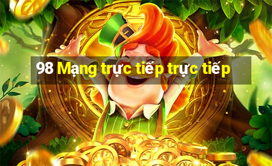 98 Mạng trực tiếp trực tiếp