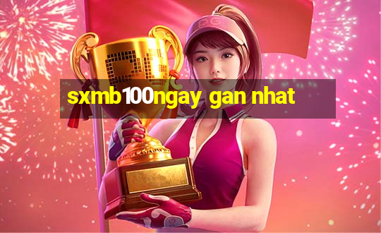 sxmb100ngay gan nhat