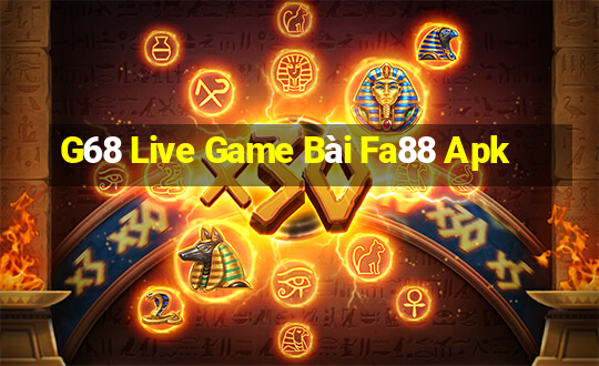 G68 Live Game Bài Fa88 Apk