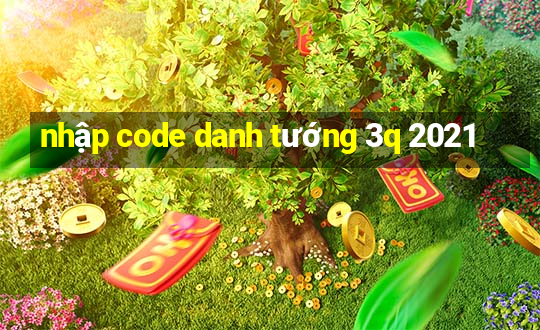 nhập code danh tướng 3q 2021